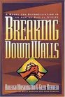 Breaking Down Walls : A Model for Reconciliation in an Age of Racial Strife
