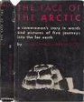 Face of the Arctic A Cameraman's Story in Words and Pictures of Five
