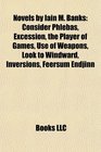 Novels by Iain M. Banks: Consider Phlebas, Excession, the Player of Games, Use of Weapons, Look to Windward, Inversions, Feersum Endjinn