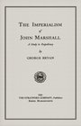 The Imperialism of John Marshall A Study in Expediency