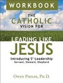 The Catholic Vision for Leading Like Jesus Workbook