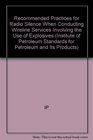 Recommended Practices for Radio Silence When Conducting Wireline Services Involving the Use of Explosives