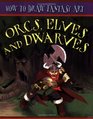 Orcs Elves and Dwarfs