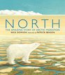 North The Amazing Story of Arctic Migration