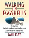 Walking on Eggshells Navigating the Delicate Relationship Between Adult Children and Their Parents