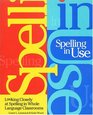 Spelling in Use: Looking Closely at Spelling in Whole Language Classrooms