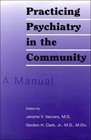 Practicing Psychiatry in the Community A Manual