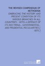 The Revised Compendium of Methodism Embracing the History and Present Condition of Its Various Branches in All Countries  With a Defence of Its Doctrinal  and Prudential Peculiarities