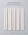 The Geometry of HandSewing A Romance in Stitches and Embroidery from Alabama Chanin and The School of Making