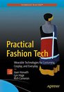 Practical Fashion Tech Wearable Technologies for Costuming Cosplay and Everyday