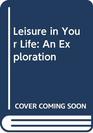 Leisure in your life An exploration