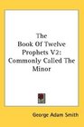The Book Of Twelve Prophets V2 Commonly Called The Minor