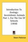 Introduction To Zoology Invertebrate Animals Part 1 For The Use Of Schools