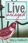 Live Uncaged