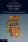 Ancient Glass An Interdisciplinary Exploration