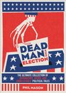 Dead Man Wins Election The Ultimate Collection of Outrageous Weird and Unbelievable Political Tales