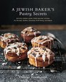 A Jewish Baker's Pastry Secrets Recipes from a New York Baking Legend for Strudel Stollen Danishes Puff Pastry and More