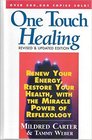 One Touch Healing Renew Your Energy Restore Your Health With the Miracle Power of Reflexology