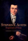 Stephen F Austin  Empresario of Texas
