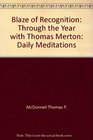 Blaze of recognition Through the year with Thomas Merton  daily meditations