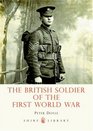 The British Soldier of the First World War (Shire Library)