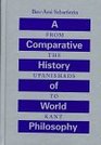 A Comparative History of World Philosophy From Upanishads to Kant