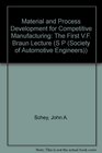 Material and Process Development for Competitive Manufacturing The First VF Braun Lecture