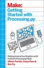 Make Getting Started with Processingpy Making Interactive Graphics with Python's Processing Mode
