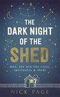 The Dark Night of the Shed Men the MidLife Crisis Spirituality and Sheds