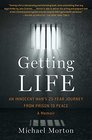 Getting Life: An Innocent Man\'s 25-Year Journey from Prison to Peace