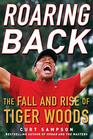 Roaring Back The Fall and Rise of Tiger Woods