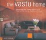 The Vastu Home Harmonize Your Living Spaces Through the Practical Indian Tradition of Vastu