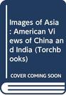Images of Asia  American views of China and India