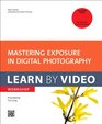 Mastering Exposure in Digital Photography Learn by Video