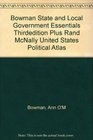 Bowman State And Local Government Essentials Thirdedition Plus Rand Mcnally United States Political Atlas
