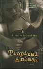 Tropical Animal A Novel
