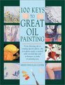 100 Keys to Great Oil Painting