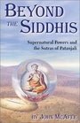 Beyond The Siddhis Supernatural Powers and the Sutras of Patanjali