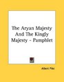 The Aryan Majesty And The Kingly Majesty  Pamphlet