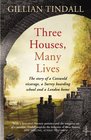Three Houses Many Lives