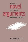 Novel Arguments Reading Innovative American Fiction