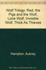 Wolf Trilogy Red the Pigs and the Wolf Lone Wolf Invisible Wolf Thick As Thieves