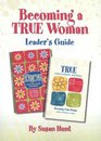 Becoming a True Woman Preteen and Teen Year 1 Leader's Guide