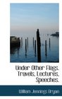 Under Other Flags Travels Lectures Speeches