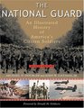 The National Guard An Illustrated History of America's Citizen Soldiers