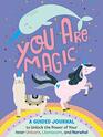 You Are Magic A Guided Journal to Unlock the Power of Your Inner Unicorn Llamacorn and Narwhal