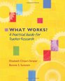 What Works A Practical Guide for Teacher Research