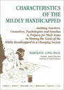 Characteristics of the Mildly Handicapped Assisting Teachers Counselors Psychologists and Families to Prepare for Their Roles in Meeting the Needs of the Mildly Handicapped in a Changing soc