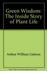 Green Wisdom The Inside Story of Plant Life