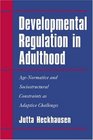 Developmental Regulation in Adulthood AgeNormative and Sociostructural Constraints as Adaptive Challenges